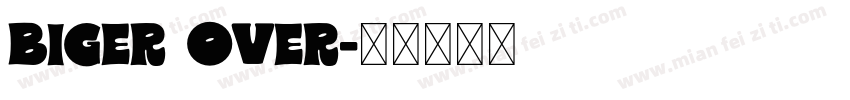 Biger Over字体转换
